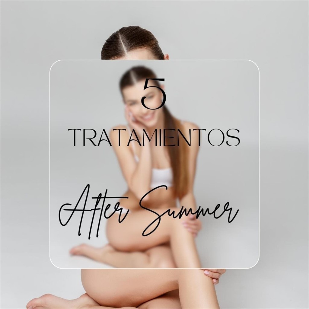 LOS 5 TRATAMIENTOS QUE TIENES QUE REALIZARTE AL FINALIZAR EL VERANO!